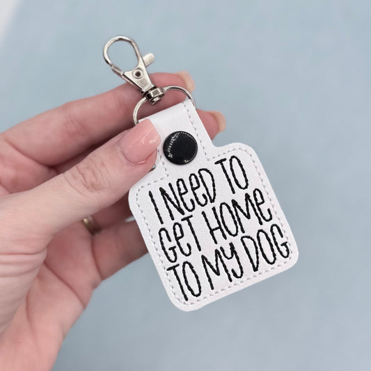 I need to get home to my dog keychain (Copy)