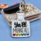 YA’LL MEANS ALL keychain LGBTQIA+-Charming Little Stitches