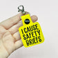 I Cause Safety Briefs Keychain
