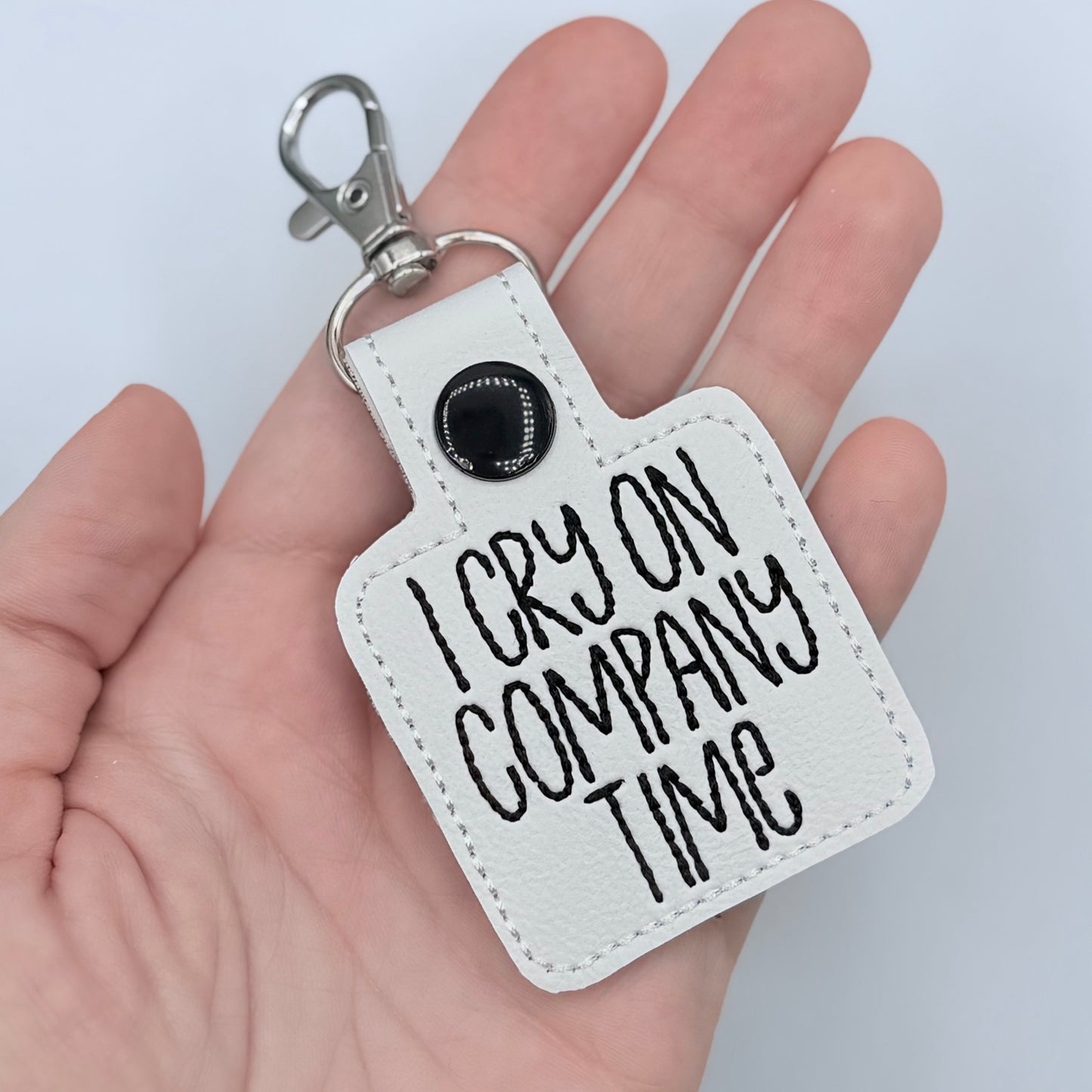 I Cry on Company Time keychain