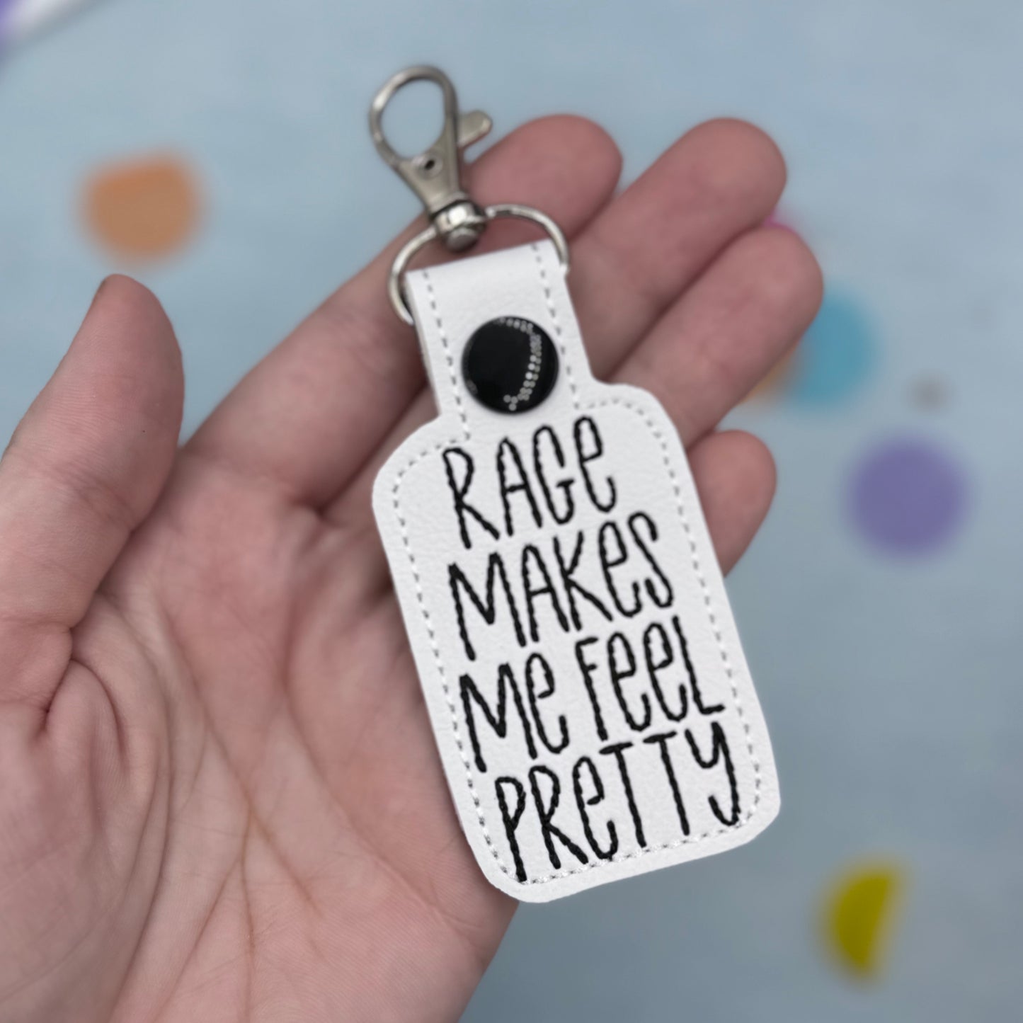 Rage Makes Me Feel Pretty Keychain