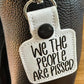 We the People are pissed keychain